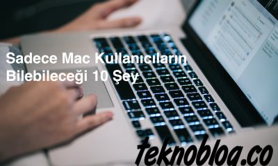Sadece Mac Kullanıcıların Bilebileceği 10 Şey